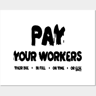 Pay Your Workers Posters and Art